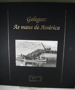 GALEGOS : AS MANS DE AMERICA de GONZALO ALLEGUE