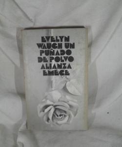 UN PUÑADO DE POLVO de EVELYN WAUGH UN PUÑADO DE POLVO de EVELYN WAUGH